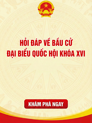 Hỏi đáp về bầu cử Đại biểu Quốc hội khoá XVI
